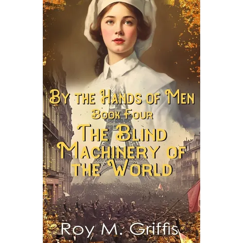 By the Hands of Men, Book Four: Charlotte The Blind Machinery of the World - Paperback