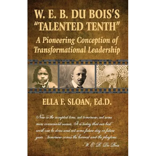 W. E. B. Du Bois's "Talented Tenth": A Pioneering Conception of Transformational Leadership - Paperback
