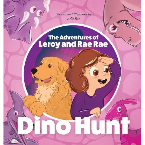 The Adventures of Leroy And Rae Rae: Dino Hunt: Dino Hunt - Hardcover