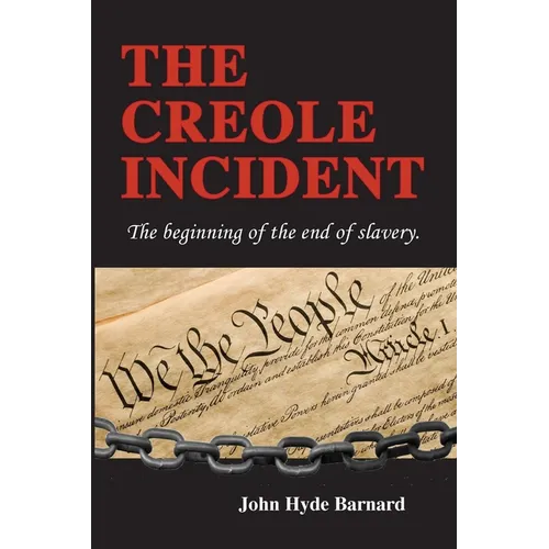 The Creole Incident: The beginning of the end of slavery - Paperback