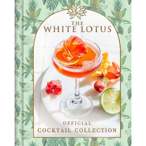 The White Lotus Official Cocktail Collection - Hardcover
