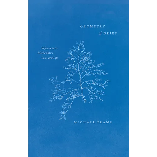 Geometry of Grief: Reflections on Mathematics, Loss, and Life - Hardcover