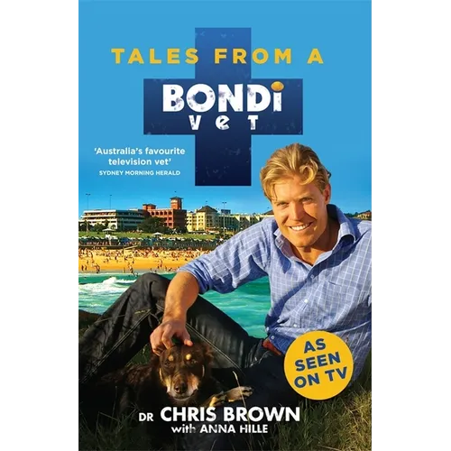 Tales from a Bondi Vet: An international hit TV series - Paperback