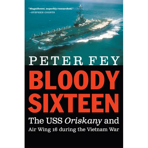 Bloody Sixteen: The USS Oriskany and Air Wing 16 During the Vietnam War - Paperback
