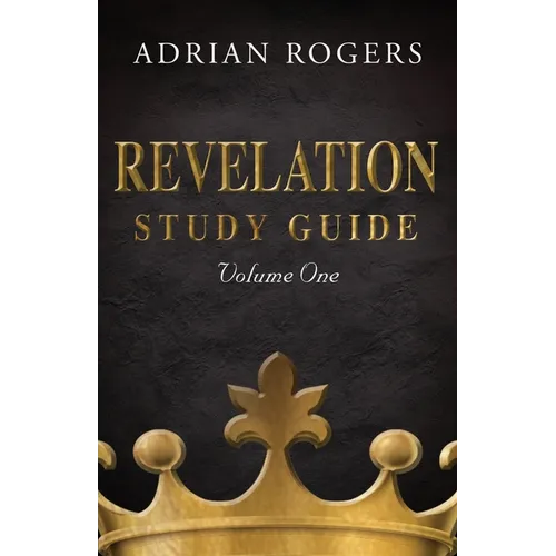 Revelation Study Guide (Volume 1): An Expository Analysis of Chapters 1-13 - Paperback