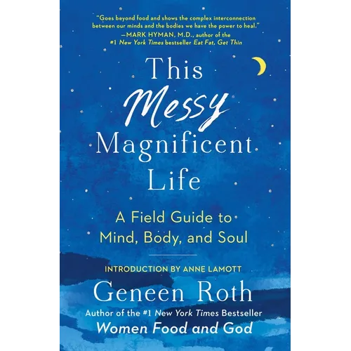 This Messy Magnificent Life: A Field Guide to Mind, Body, and Soul - Paperback