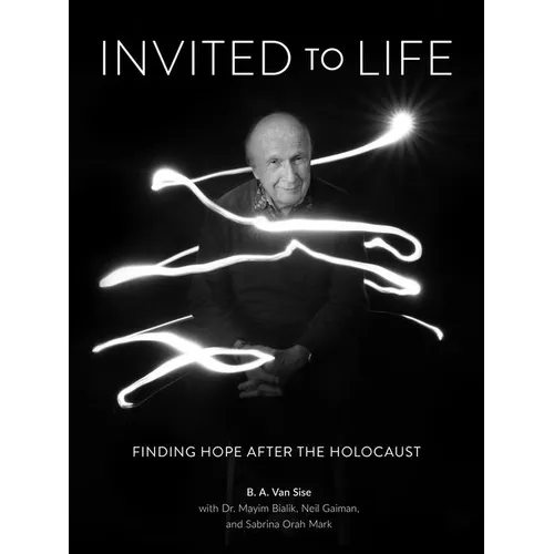 Invited to Life: Finding Hope After the Holocaust - Hardcover