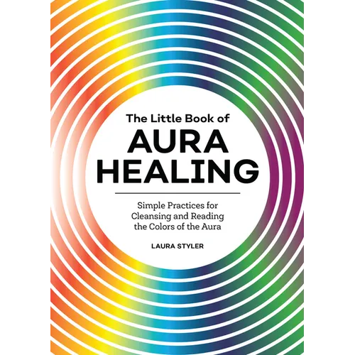 The Little Book of Aura Healing: Simple Practices for Cleansing and Reading the Colors of the Aura - Paperback