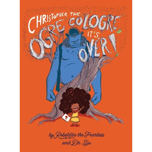 Christopher the Ogre Cologre, It's Over! - Hardcover