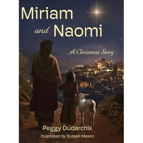 Miriam and Naomi: A Christmas Story - Hardcover