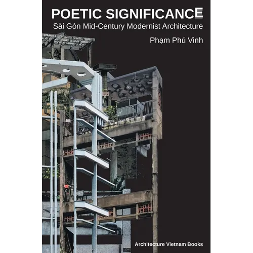 Poetic Significance: Sài Gòn Mid-Century Modernist Architecture - Paperback