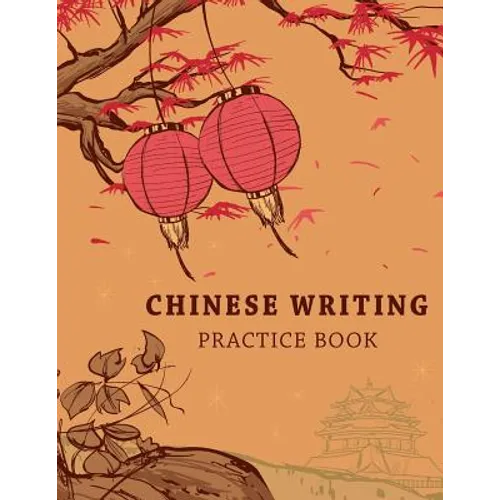 Chinese Writing Practice Book: Learning Chinese Language Writing Notebook X-Style Writing Skill Workbook Study Teach Education 120 Pages Size 8.5x11 I - Paperback