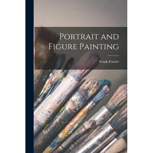 Portrait and Figure Painting - Paperback