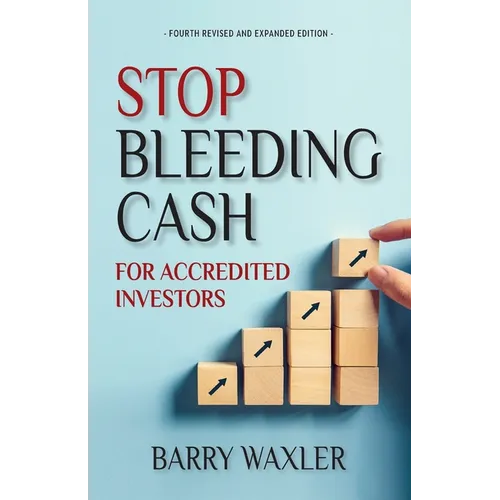 Stop Bleeding Cash: For Accredited Investors - Paperback