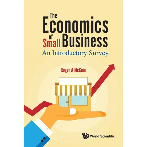 The Economics of Small Business: An Introductory Survey - Hardcover