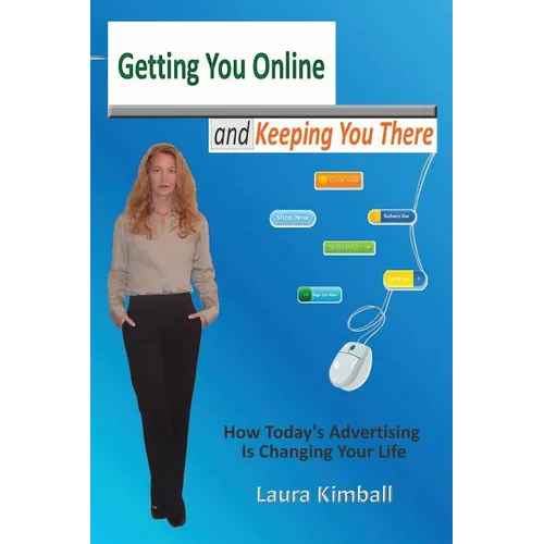 Getting You Online and Keeping You There: A Look at Today's Interactive Marketing and Technology - Paperback