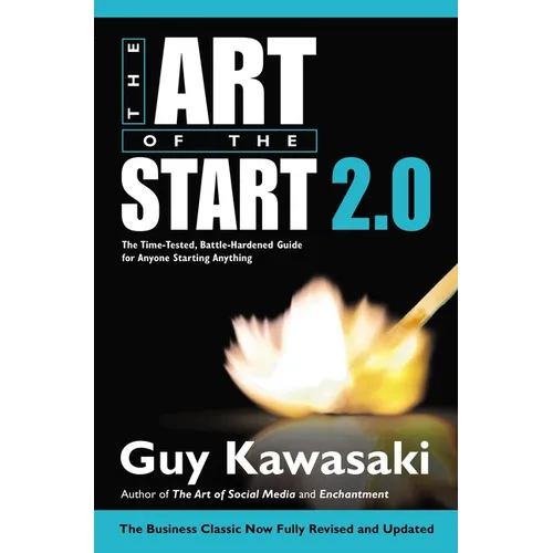 The Art of the Start 2.0: The Time-Tested, Battle-Hardened Guide for Anyone Starting Anything - Hardcover