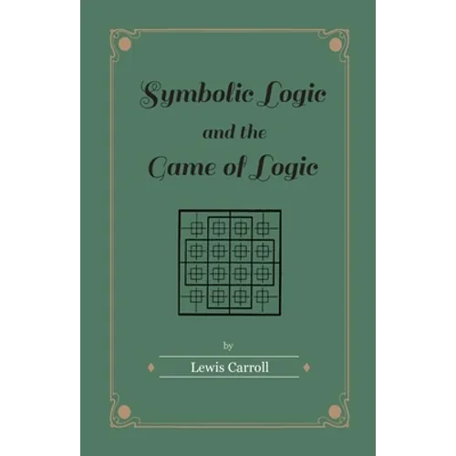 Symbolic Logic and the Game of Logic - Paperback