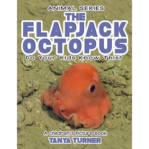 THE FLAPJACK OCTOPUS Do Your Kids Know This?: A Children's Picture Book - Paperback