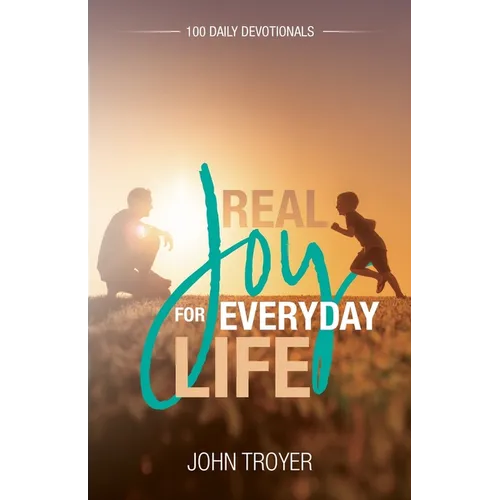 Real Joy for Everyday Life: 100 Daily Devotionals - Paperback