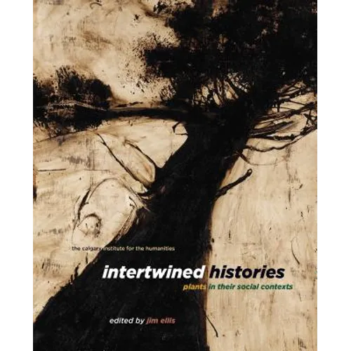 Intertwined Histories: Plants in Their Social Contexts - Paperback