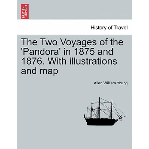 The Two Voyages of the 'Pandora' in 1875 and 1876. with Illustrations and Map - Paperback