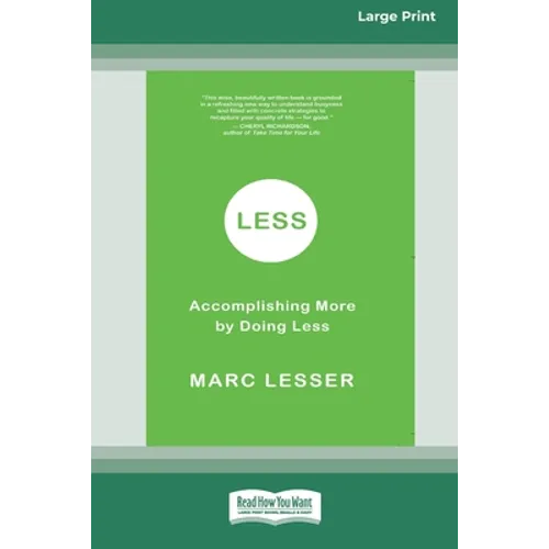Less: Accomplishing More by Doing Less (16pt Large Print Edition) - Paperback