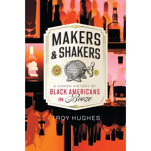 Makers & Shakers: A Hidden History of Black Americans in Booze - Paperback