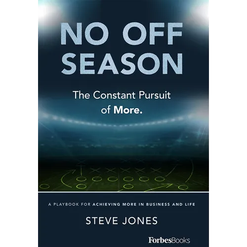 No Off Season: The Constant Pursuit of More. a Playbook for Achieving More in Business and Life - Paperback