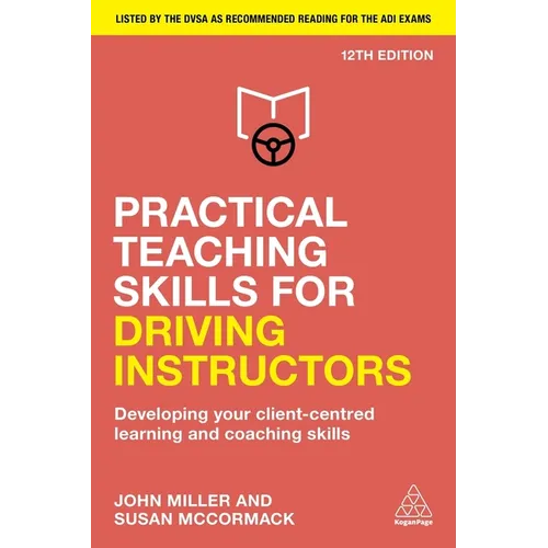 Practical Teaching Skills for Driving Instructors: Developing Your Client-Centred Learning and Coaching Skills - Hardcover