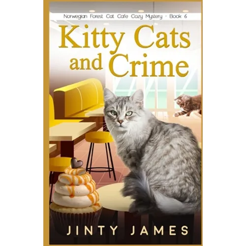 Kitty Cats and Crime: A Norwegian Forest Cat Café Cozy Mystery - Book 6 - Paperback