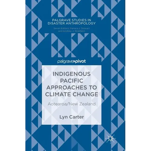 Indigenous Pacific Approaches to Climate Change: Aotearoa/New Zealand - Hardcover