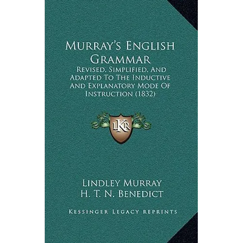Murray's English Grammar: Revised, Simplified, And Adapted To The Inductive And Explanatory Mode Of Instruction (1832) - Paperback