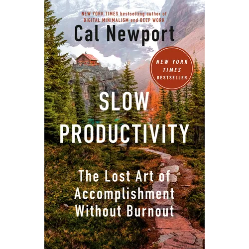 Slow Productivity: The Lost Art of Accomplishment Without Burnout - Hardcover