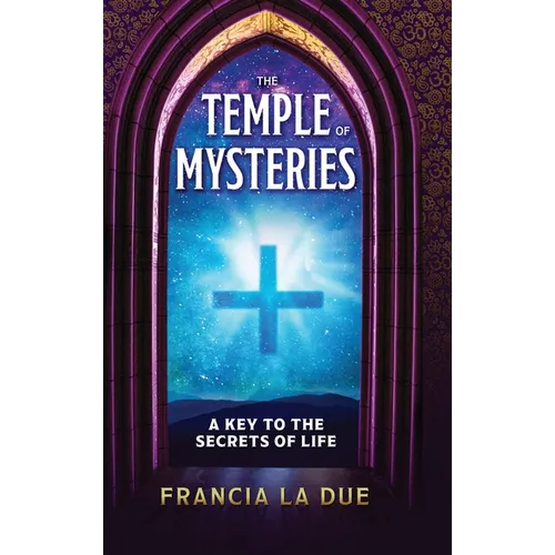 The Temple of Mysteries: A Key to the Secrets of Life - Hardcover