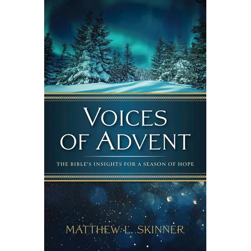 Voices of Advent: The Bible's Insights for a Season of Hope - Paperback