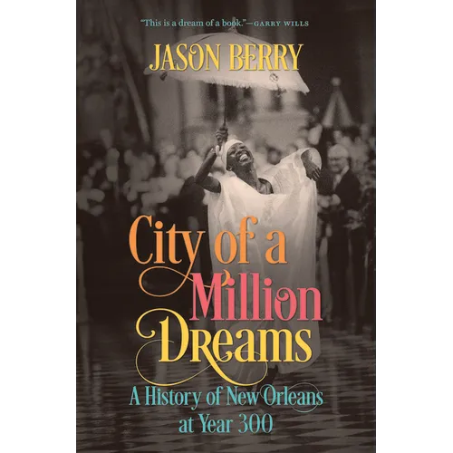 City of a Million Dreams: A History of New Orleans at Year 300 - Paperback