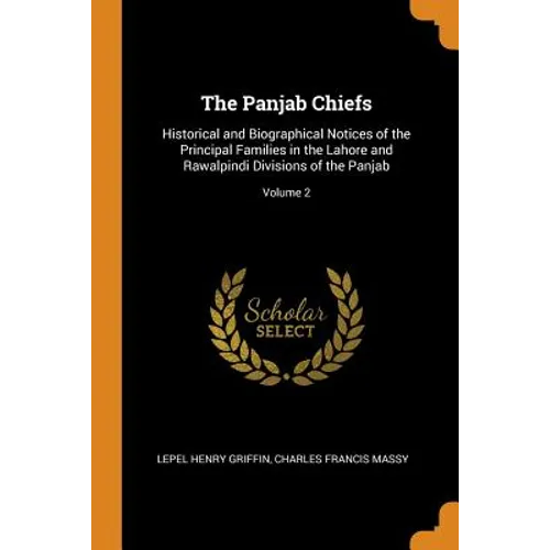 The Panjab Chiefs: Historical and Biographical Notices of the Principal Families in the Lahore and Rawalpindi Divisions of the Panjab; Volume 2 - Paperback
