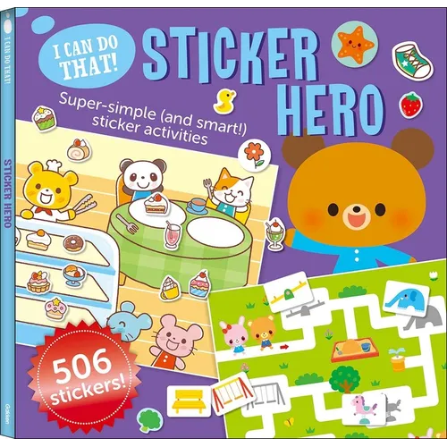 I Can Do That! Sticker Hero: An At-Home Play-To-Learn Sticker Workbook with 506 Stickers (I Can Do That! Sticker Book #3) - Paperback
