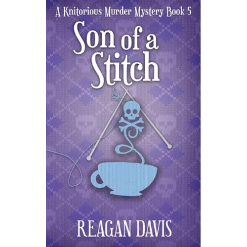 Son of a Stitch: A Knitorious Murder Mystery Book 5 - Paperback