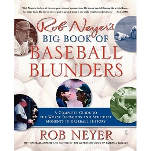 Rob Neyer's Big Book of Baseball Blunders: A Complete Guide to the Worst Decisions and Stupidest Moments in Baseball History - Paperback