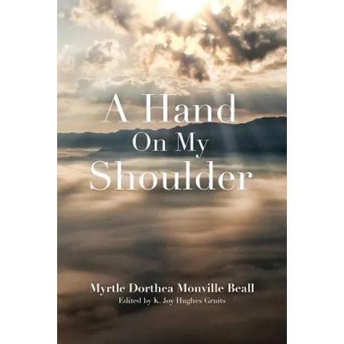 A Hand On My Shoulder: God's Miraculous Touch on My Life - Paperback