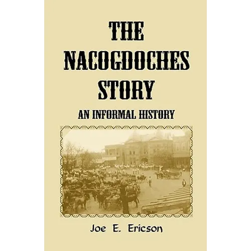 The Nacogdoches Story: An Informal History - Paperback