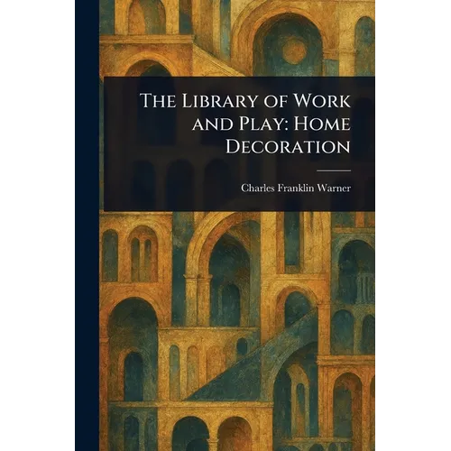 The Library of Work and Play: Home Decoration - Paperback