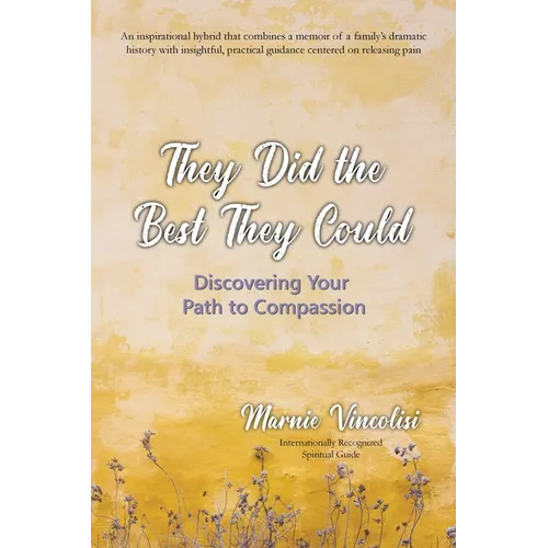 They Did the Best They Could: Discovering Your Path to Compassion - Paperback