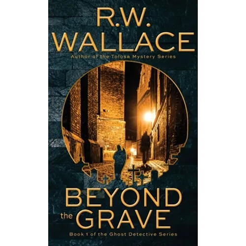 Beyond the Grave: A Ghost Detective Novel - Hardcover