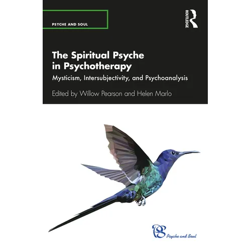 The Spiritual Psyche in Psychotherapy: Mysticism, Intersubjectivity, and Psychoanalysis - Paperback