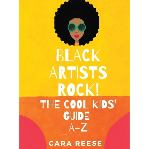 Black Artists Rock! The Cool Kids' Guide A-Z - Hardcover