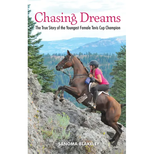 Chasing Dreams: The True Story of the Youngest Female Tevis Cup Champion - Hardcover