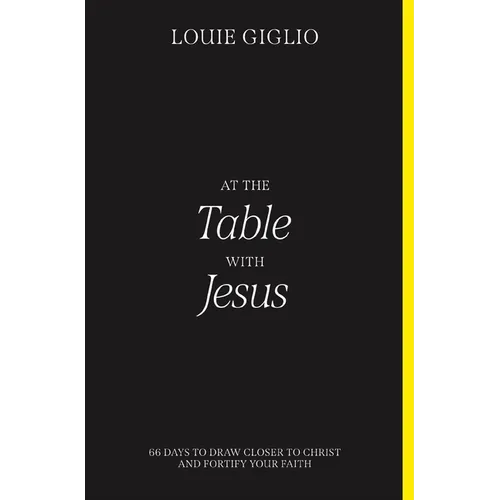 At the Table with Jesus: 66 Days to Draw Closer to Christ and Fortify Your Faith - Paperback